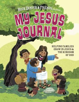 Paperback My Jesus Journal: Helping Families Grow in Jesus & the Kingdom of God Book