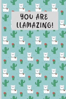 Paperback You Are Llamazing!: Cute Llama Lined Journal/Alpaca Lined Journal - Lined Llama Notebook / Alpaca Notebook - Cute Notebook for Girls Women Book