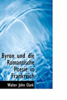Paperback Byron Und Die Romantische Poesie in Frankreich [German] Book