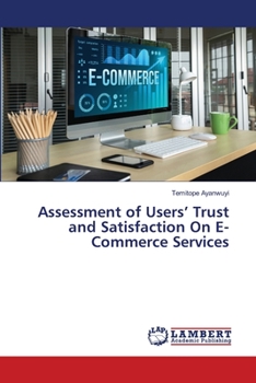Paperback Assessment of Users' Trust and Satisfaction On E-Commerce Services Book