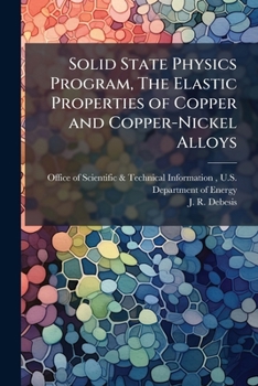 Solid State Physics Program, The Elastic Properties of Copper and Copper-Nickel Alloys