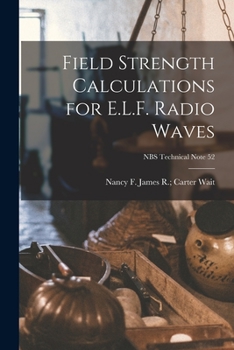 Paperback Field Strength Calculations for E.L.F. Radio Waves; NBS Technical Note 52 Book