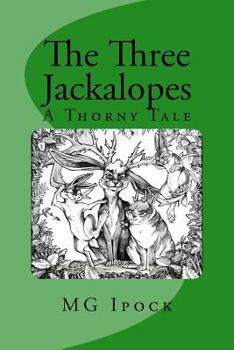 Paperback The Three Jackalopes: A Thorny Tale Book