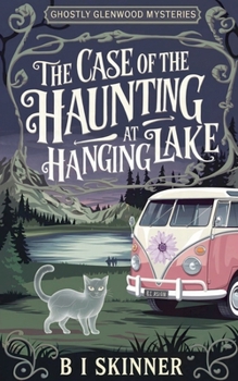 The Case of the Haunting at Hanging Lake (Ghostly Glenwood Mysteries)