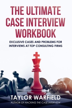 Paperback The Ultimate Case Interview Workbook: Exclusive Cases and Problems for Interviews at Top Consulting Firms Book