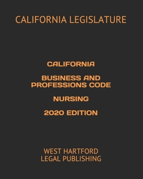 Paperback California Business and Professions Code Nursing 2020 Edition: West Hartford Legal Publishing Book