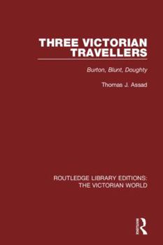 Paperback Three Victorian Travellers: Burton, Blunt, Doughty Book