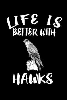 Paperback Life Is Better With Hawks: Animal Nature Collection Book