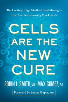 Paperback Cells Are the New Cure: The Cutting-Edge Medical Breakthroughs That Are Transforming Our Health Book