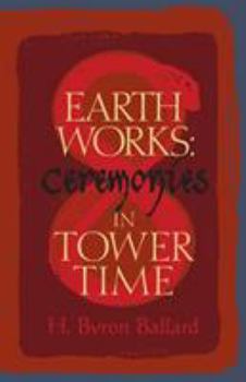 Paperback Earth Works: Ceremonies in Tower Time Book