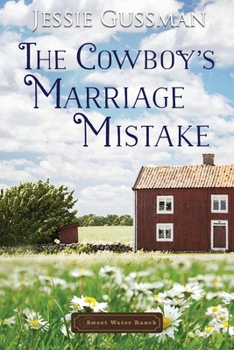 The Cowboy's Marriage Mistake - Book #11 of the Sweet Water Ranch
