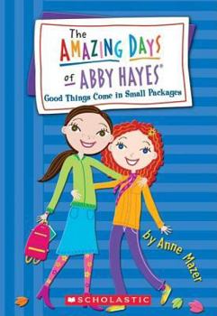 Good Things Come In Small Packages (The Amazing Days of Abby Hayes, #12) - Book #12 of the Amazing Days of Abby Hayes