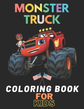 Paperback Monster Truck Coloring Book: A Fun Coloring Book For Kids for Boys and Girls (Monster Truck Coloring Books For Kids) Book