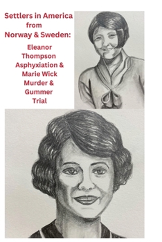 Paperback Settlers in America from Norway & Sweden: Eleanor Thompson Asphyxiation & Marie Wick Murder & Gummer Trial Book