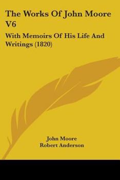 Paperback The Works Of John Moore V6: With Memoirs Of His Life And Writings (1820) Book