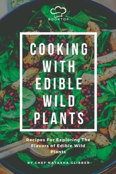 Paperback Cooking With Edible Wild Plants: Recipes For Exploring The Flavors Of Edible Wild Plants Book