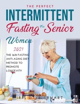 Paperback Intermittent Fasting for Senior Women 2021: The 16/8 Fasting Anti-Aging Diet Method to Promote Longevity Book