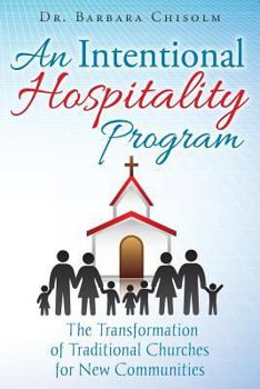 Paperback An Intentional Hospitality Program: The Transformation of Traditional Churches for New Communities Book