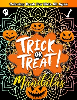 Paperback Trick Or Treat Mandalas Coloring Book For Kids All Ages: HalloweenColoring Book With 50 Big Detailed Fun Artworks To Color For Kids Toddlers And Adult Book