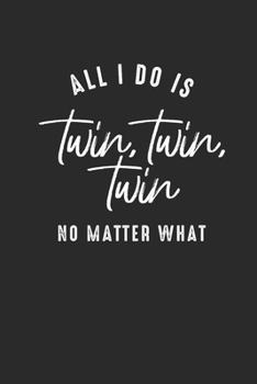 All I Do Is Twin Twin Twin: Twins Notebook, Graph Paper (6" x 9" - 120 pages) ~ Family Themed Notebook for Daily Journal, Diary, and Gift