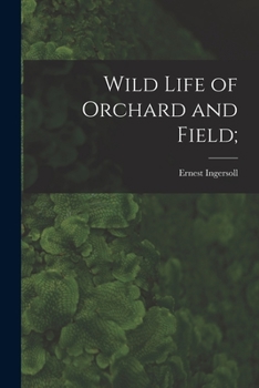 Paperback Wild Life of Orchard and Field; Book