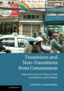Hardcover Transitions and Non-Transitions from Communism: Regime Survival in China, Cuba, North Korea, and Vietnam Book