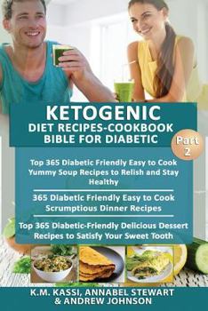 Paperback Ketogenic Diet Recipes-Cookbook Bible for Diabetic: Yummy Soup Recipes to Relish and Stay Healthy+ Scrumptious Dinner Recipes+ Delicious Dessert Recip Book