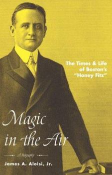 Paperback Magic in the Air: The Times & Life of Boston's Honey Fitz Book