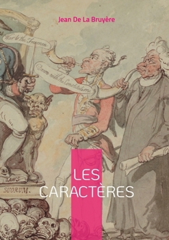 Les Caractères: Une critique satirique et intemporelle de la société par Jean de La Bruyère (French Edition)