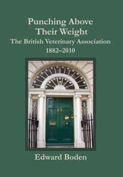 Hardcover Punching Above Their Weight: The British Veterinary Association, 1882-2010 Book