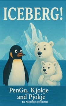 Iceberg!: The (Mis)Adventures of Kjokje, Pjokje, and Pengu!