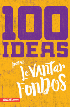 Paperback 100 Ideas Para Levantar Fondos [Spanish] Book