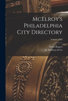 Paperback McElroy's Philadelphia City Directory; Volume 1862 Book