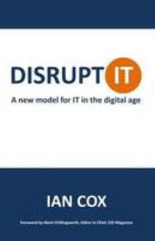 Paperback Disrupt IT: A new model for IT in the digital age Book