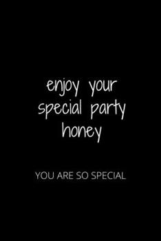 Paperback Enjoy Your Special Party Honey: You Are So Special Book