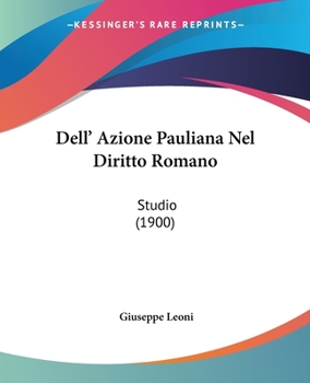 Paperback Dell' Azione Pauliana Nel Diritto Romano: Studio (1900) Book