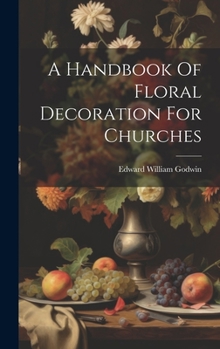 Hardcover A Handbook Of Floral Decoration For Churches Book