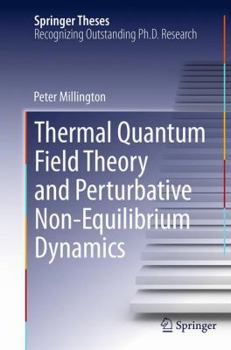 Paperback Thermal Quantum Field Theory and Perturbative Non-Equilibrium Dynamics Book