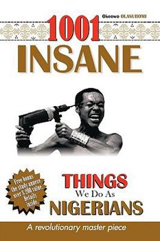 Paperback 1001 Insane Things We Do As Nigerians: Volume 1 Book