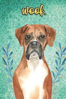 Paperback Woof: Boxer Pet Dog Notebook and Journal. Funny Book For School Home Office Note Taking, Drawing, Sketching, Diary Use, Note Book