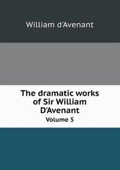 Paperback The Dramatic Works of Sir William D'Avenant Volume 5 Book