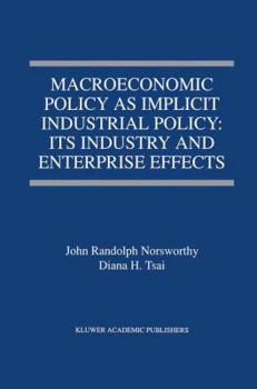 Paperback Macroeconomic Policy as Implicit Industrial Policy: Its Industry and Enterprise Effects Book