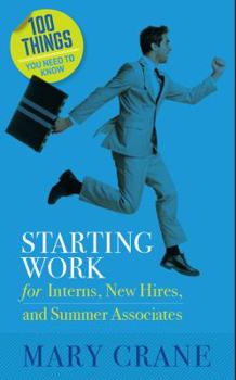 Paperback 100 Things You Need To Know: Starting Work: for Interns, New Hires, and Summer Associates Book