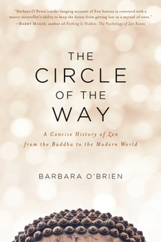 Paperback The Circle of the Way: A Concise History of Zen from the Buddha to the Modern World Book