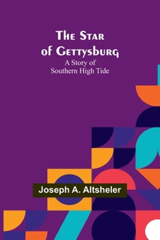 Paperback The Star of Gettysburg: A Story of Southern High Tide Book