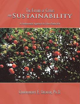Paperback The Future of Citrus and Sustainability: A Fundamental Approach to Citrus Production Book