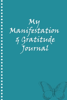 My Manifestation And Gratitude Journal: Manifesting Your Dreams And Desires On Purpose Workbook Planner (Blue)