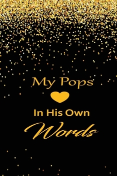 My pops in his own words: A guided journal to tell me your memories,keepsake questions.This is a great gift to Dad,grandpa,granddad,father and uncle from family members, grandchildren life Birthday