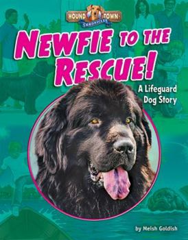 Library Binding Newfie to the Rescue!: A Lifeguard Dog Story Book