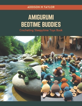 Amigurumi Bedtime Buddies: Crocheting Sleepytime Toys Book